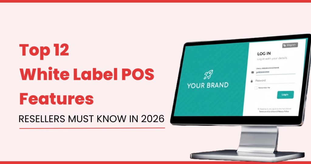 Top 12 White Label POS Features Resellers Must Know in 2026